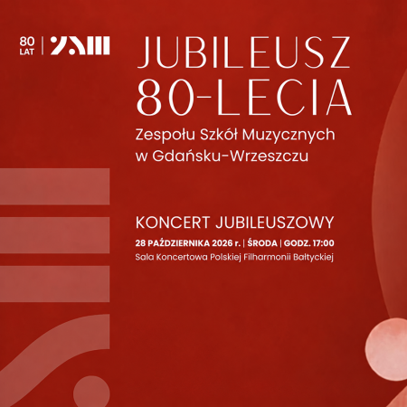 Koncert z okazji Jubileuszu 80-lecia Zespołu Szkół Muzycznych w Gdańsku-Wrzeszczu