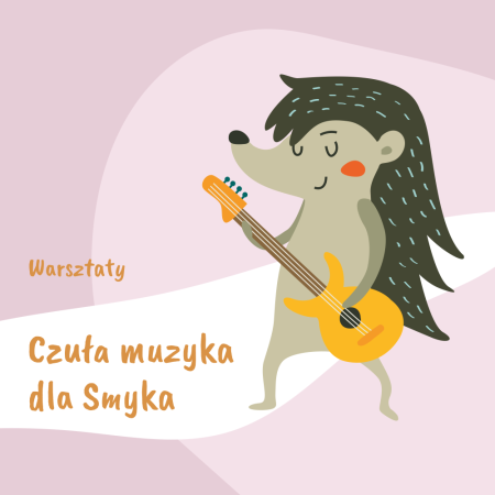 Warsztaty muzyczne – Czuła muzyka dla Smyka