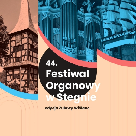 44. Międzynarodowy Festiwal Organowy w Stegnie: edycja Żuławy Wiślane